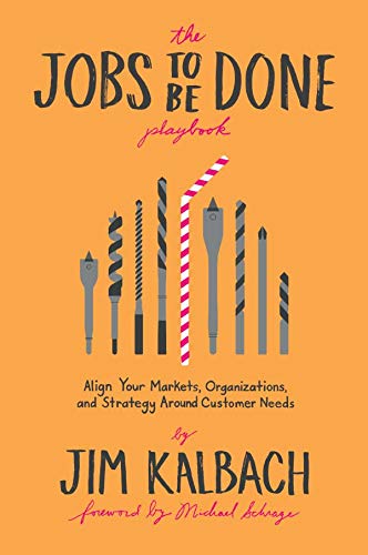 Jim Kalbach: The Jobs to Be Done Playbook