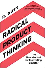 Radhika Dutt: Radical Product Thinking