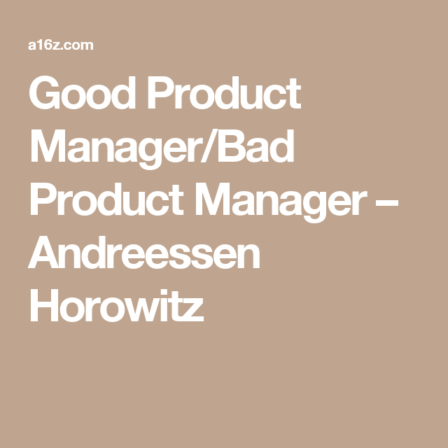 Andreessen Horowitz: Good product manager, bad product manager