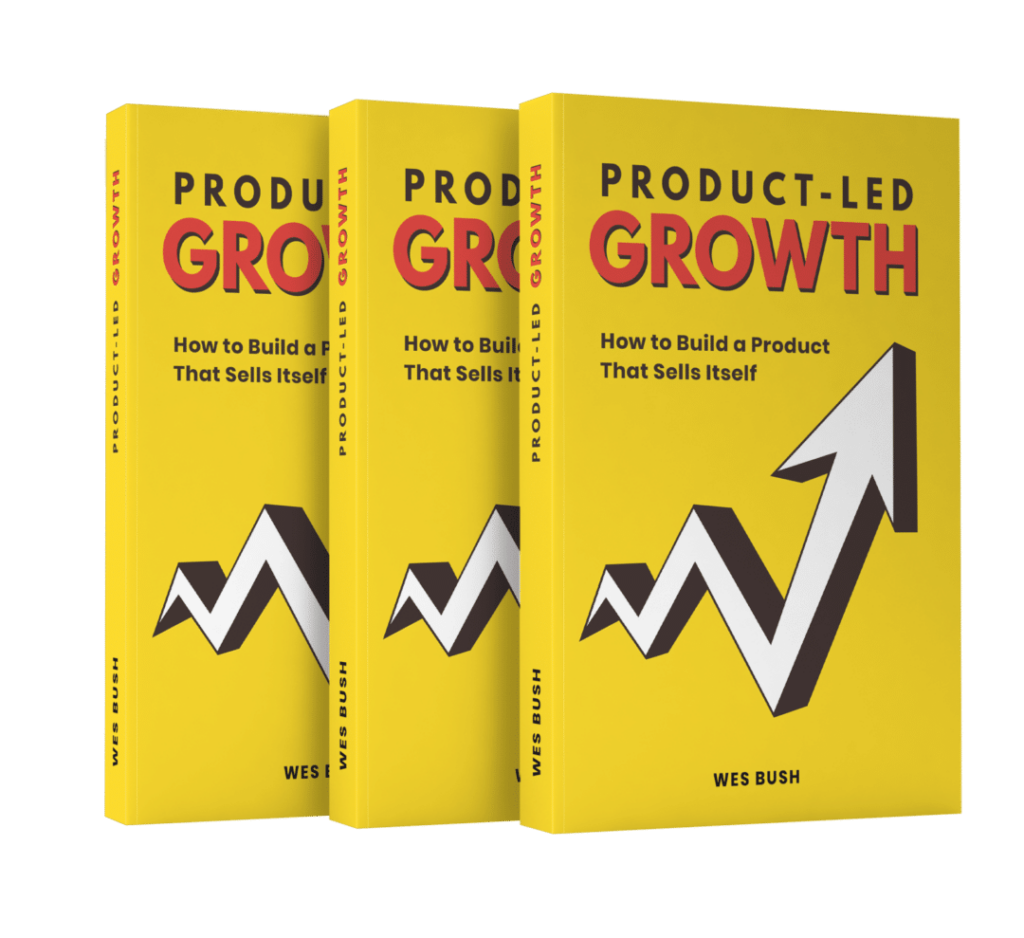Wes Bush: Product-Lead Growth